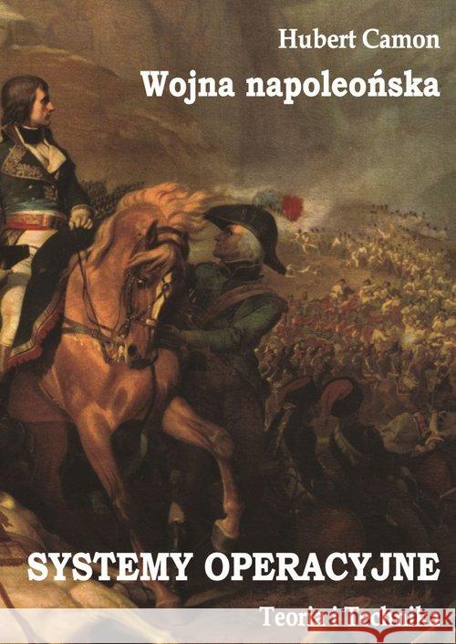 Wojna napoleońska. Systemy operacyjne... Camon Hubert 9788378894186 Napoleon V