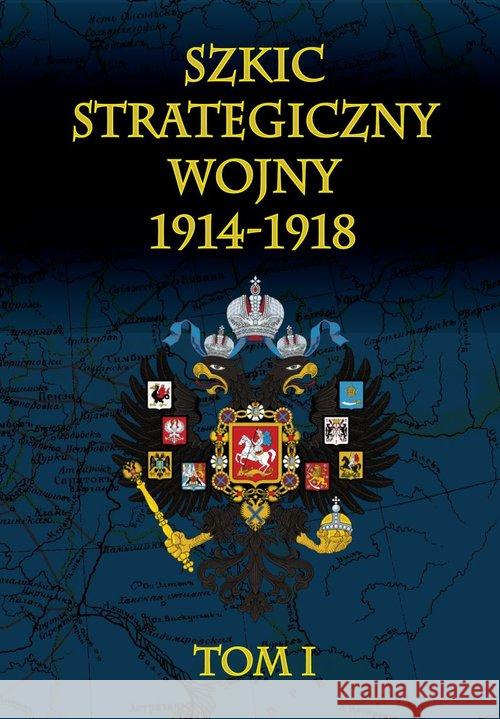 Szkic strategiczny wojny 1914-1918 Tom 1 Cichowicz Januariusz 9788378894506 Napoleon V