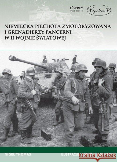 Niemiecka piechota zmotoryzowana i grenadierzy ... Nigel Thomas 9788378895824