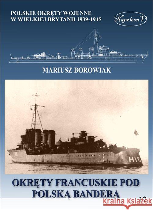 Okręty francuskie pod polską banderą Borowiak Mariusz 9788378895893 Napoleon V