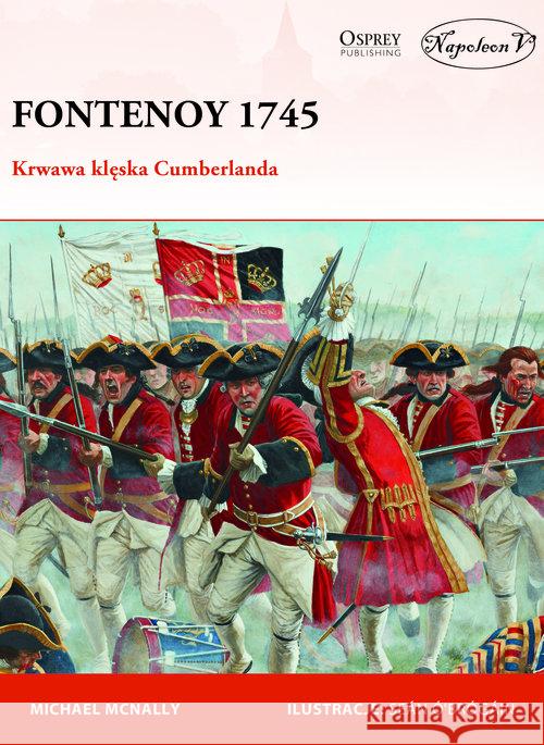 Fontenoy 1745. Krwawa klęska Cumberlanda McNally Michael 9788378896135