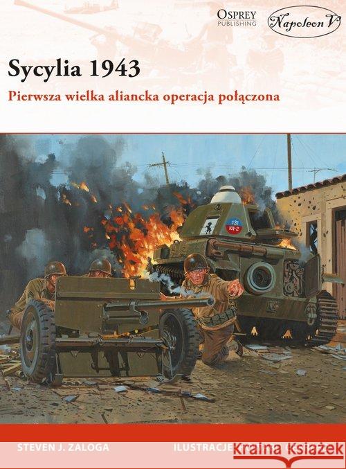 Sycylia 1943. Pierwsza wielka aliancka operacja... Zaloga Steven J. 9788378896319 Napoleon V