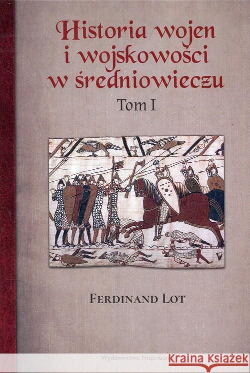 Historia wojen i wojskowości w średniowieczu T.1 Lot Ferdinand 9788378896418 Napoleon V