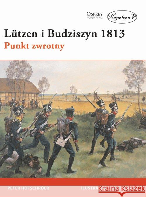 Lutzen i Budziszyn 1813. Punkt zwrotny Hofschrer Peter 9788378896708 Napoleon V