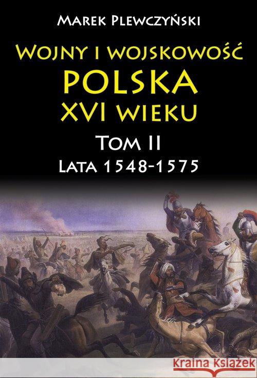 Wojny i wojskowość Polska XVI wieku tom II lata 15 Plewczyński Marek 9788378896920 Napoleon V