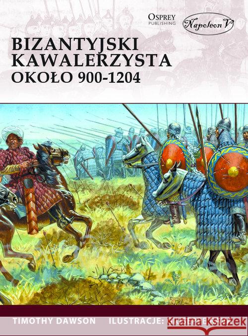 Bizantyjski kawalerzysta około 900-1204 Dawson Timothy 9788378897149