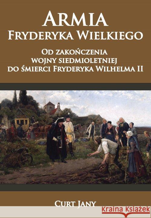 Armia Fryderyka Wielkiego. Od zakończenia wojny... Curt Jany 9788378897996