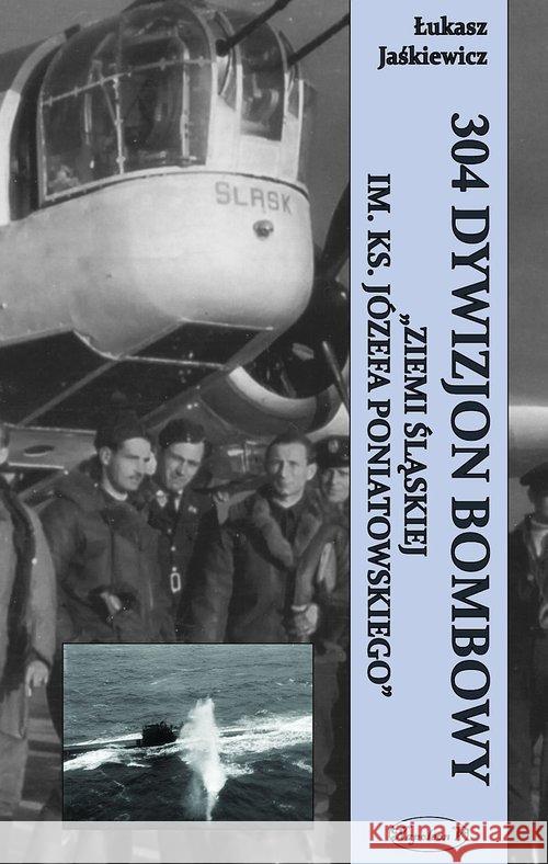 304 Dywizjon Bombowy Ziemi Śląskiej BR Jaśkiewicz Łukasz 9788378898290 Napoleon V