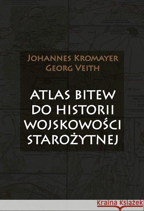 Atlas bitew do historii wojskowości starożytnej Kromayer Johannes Veith Georg 9788378898726
