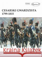 Cesarski gwardzista 1799-1815 Philip J. Haythornthwaite 9788378899945