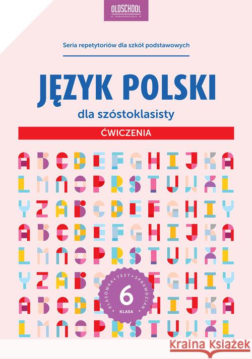Język polski dla szóstoklasisty ćwiczenia Stolarczyk Sylwia 9788378922964