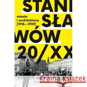 Stanisławów 20/XX. Miasto i architektura 1918-193 KOMAR ŻANNA 9788378931430