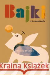 Bajki o komunizmie Slavenka Drakulić 9788378933229