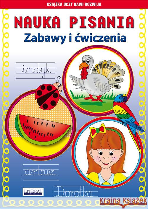 Nauka pisania. Zabawy i ćwiczenia Guzowska Beata Kojtka Katarzyna 9788378981954 Literat