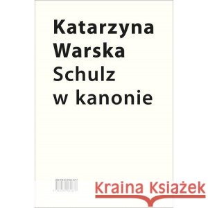 Schulz w kanonie WARSKA KATARZYNA 9788379081677