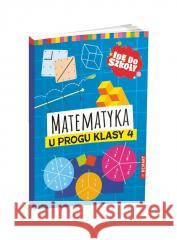 Idę do szkoły. Matematyka u progu klasy 4 Aniela Chankowska, Ewa Schumacher 9788379127016