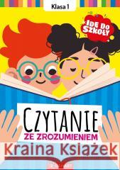 Idę do szkoły. Czytanie ze zrozumieniem Klasa 1 Karolina Glinka-komorowska 9788379127733