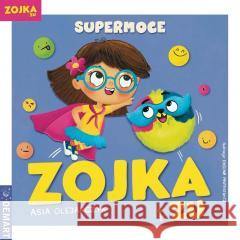Zojka i Zu. Supermoce Asia Olejarczyk, Ewelina Protasewicz 9788379127924