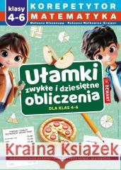 Korepetytor 4-6. Ułamki Mateusz Glasenapp, Roksana Walkowicz-Grajper 9788379128372