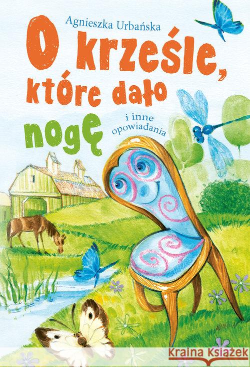 O krześle, które dało nogę i inne opowiadania Urbańska Agnieszka 9788379151714 Skrzat