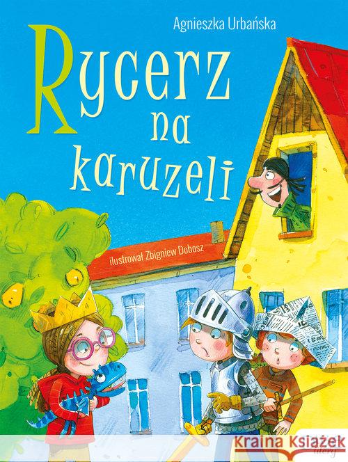 Rycerz na karuzeli Urbańska Agnieszka 9788379151905 Skrzat