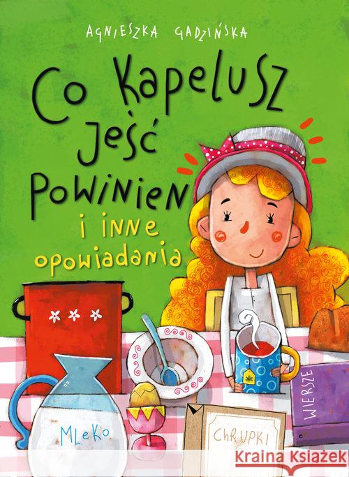 Co kapelusz jeść powinien i inne opowiadania Gadzińska Agnieszka 9788379154029 Skrzat