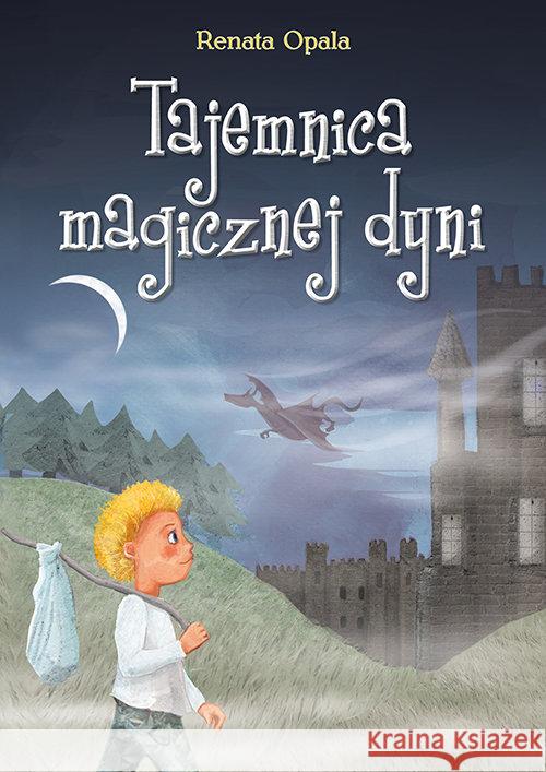 Tajemnica magicznej dyni Opala Renata 9788379154234 Skrzat