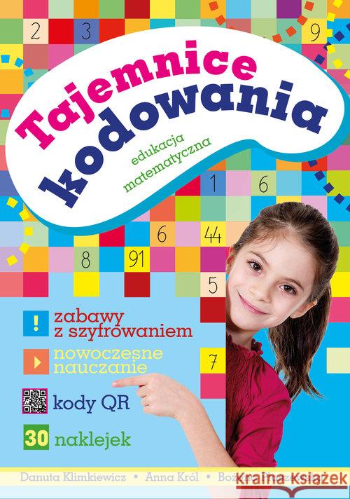 Tajemnice kodowania. Edukacja matematyczna Klimkiewicz Danuta król Anna Płaszewska Bożena 9788379155705