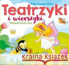 Teatrzyki i wierszyki. Niespodzianek moc Ewa Stadtmuller 9788379156559