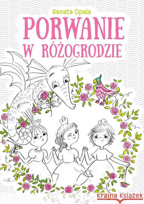 Porwanie w Różogrodzie Opala Renata 9788379157020
