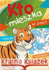 Kto mieszka w zoo? Stadtmuller Ewa Drabik Wiesław 9788379158003 Skrzat