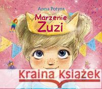 Marzenie Zuzi Potyra Anna 9788379158614 Skrzat