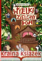 Wielki zielony dom Małgorzata Kur 9788379158829