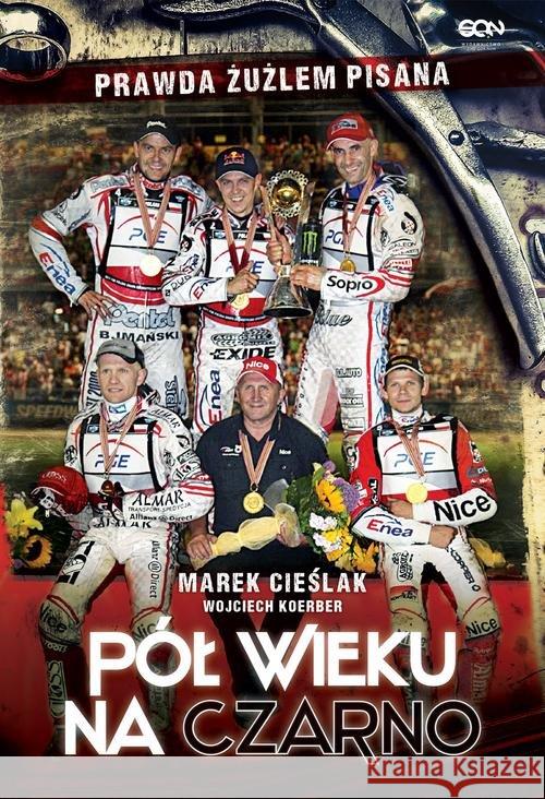 Marek Cieślak.Pół wieku na czarno Cieślak Marek Koerber Wojciech 9788379245574 Sine Qua Non