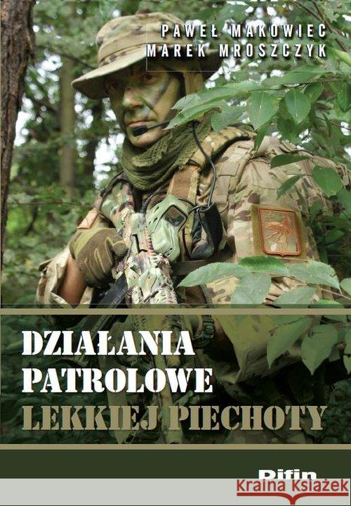 Działania patrolowe lekkiej piechoty Makowiec Paweł Mroszczyk Marek 9788379300297 Difin