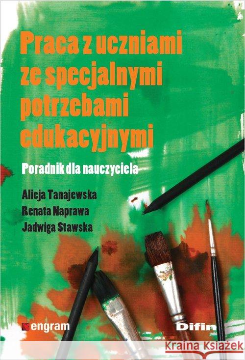 Praca z uczniami ze specjalnymi potrzebami ... Tanajewska Alicja Naprawa Renata Stawska Jadwiga 9788379303236 Difin