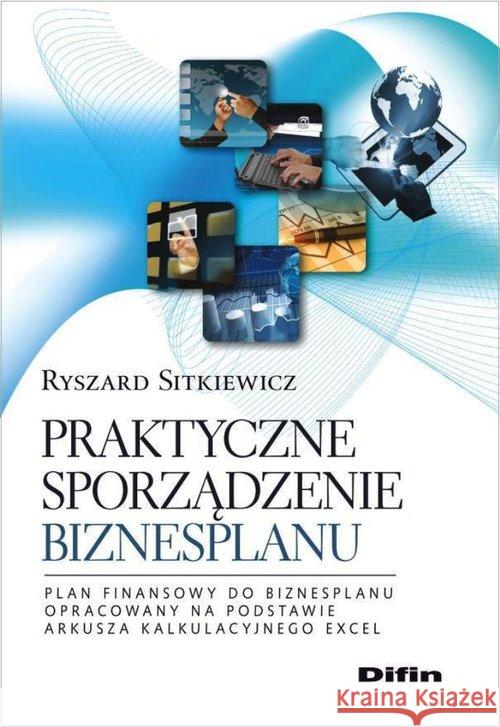 Praktyczne sporządzenie biznesplanu Sitkiewicz Ryszard 9788379304899 Difin