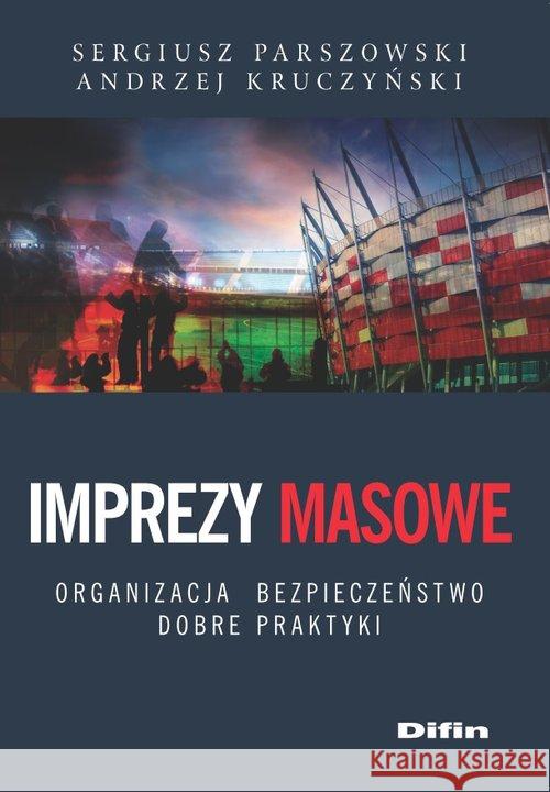 Imprezy masowe Parszowski Sergiusz Kruczyński Andrzej 9788379305285 Difin