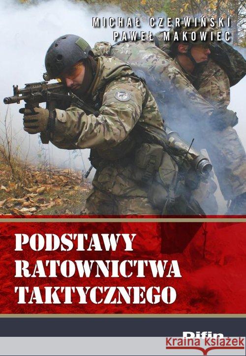 Podstawy ratownictwa taktycznego Czerwiński Michał Makowiec Paweł 9788379305551 Difin
