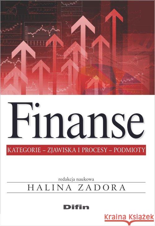 Finanse. Kategorie, zjawiska i procesy, podmioty Zadora Halina 9788379307043 Difin
