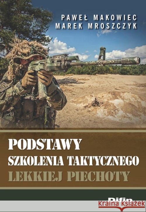 Podstawy szkolenia taktycznego lekkiej piechoty Makowiec Paweł Mroszczyk Marek 9788379309047 Difin