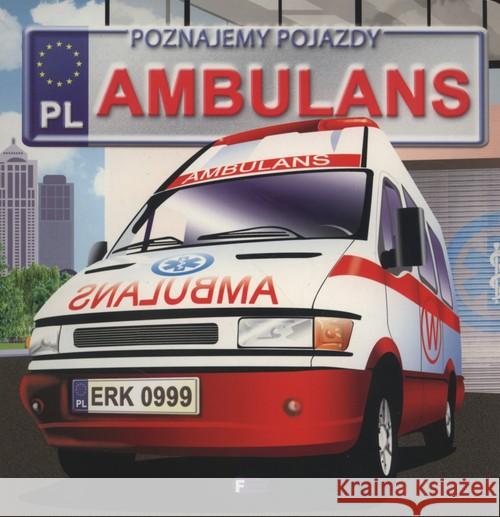 Poznajemy pojazdy. Ambulans w.2015 Jędraszek Izabela 9788379321476