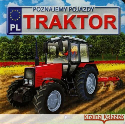 Poznajemy pojazdy. Traktor FENIX Jędraszek Izabela 9788379321537