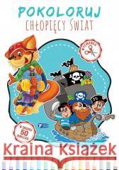 Pokoloruj Chłopięcy Świat opracowanie zbiorowe 9788379324712