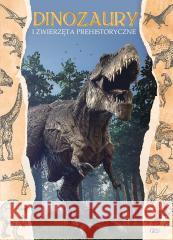 Dinozaury i zwierzęta prehistoryczne Opracowanie zbiorowe 9788379324750