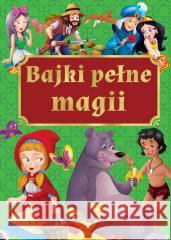 Bajki pełne magii praca zbiorowa 9788379326235