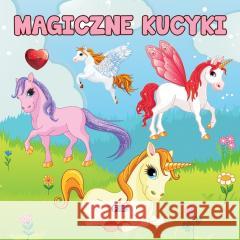 Magiczne kucyki praca zbiorowa 9788379326952
