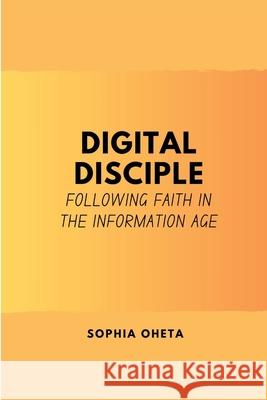 Digital Disciple: Following Faith in the Information Age Oheta Sophia 9788379370252 OS Pub