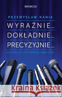 Wyraźnie... Dokładnie... Precyzyjnie... Recytacja Kania Przemysław 9788379420599 Novae Res