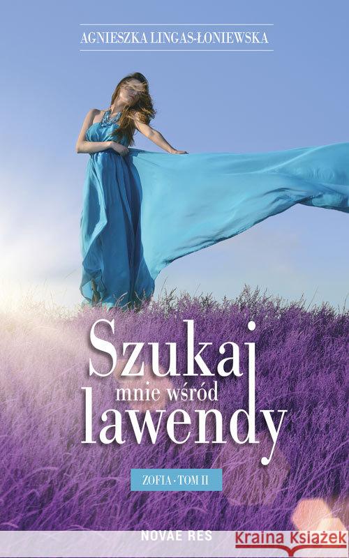 Szukaj mnie wśród lawendy T.2 Zofia Lingas-Łoniewska Agnieszka 9788379425181 Novae Res